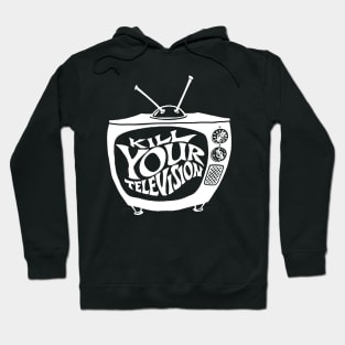 Kill your television t shirt Hoodie